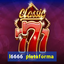 l6666 plataforma paga mesmo